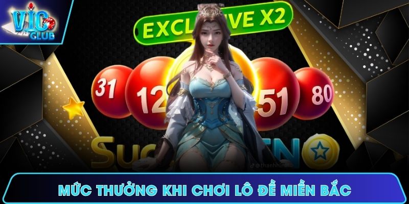 Mức thưởng khi chơi lô đề miền Bắc